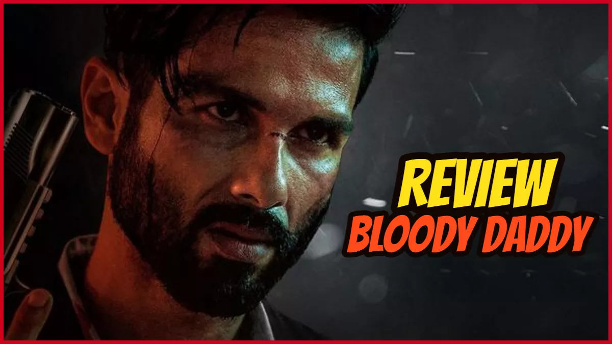 Bloody Daddy Review: पिता की भूमिका में शाहिद कपूर का 'ब्‍लडी अवतार', होश उड़ा देगा फिल्म का एक्शन